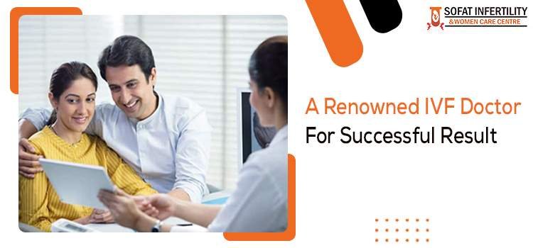 How To Find The Best IVF Doctor And Clinic For Infertility Treatment?