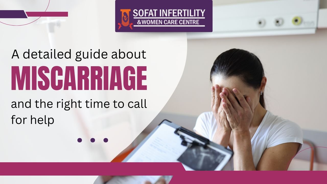 A detailed guide about miscarriage and the right time to call for help