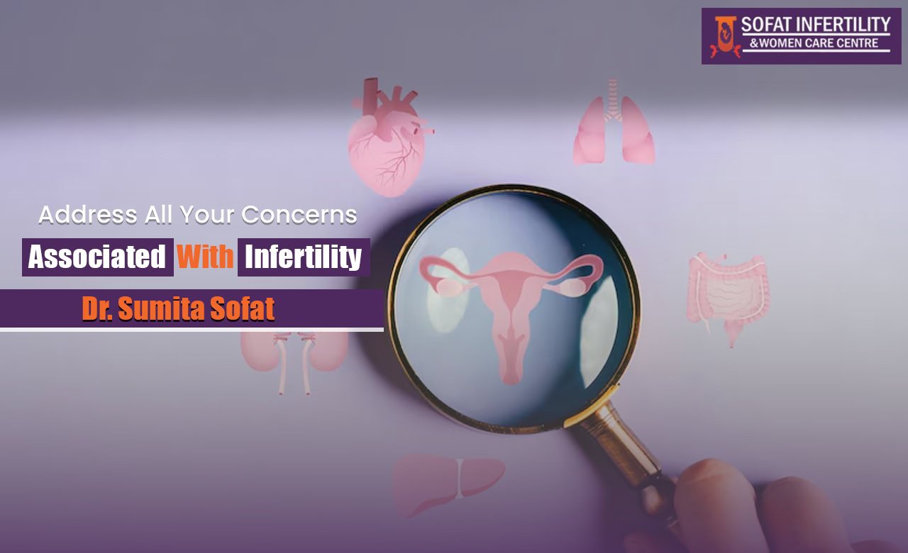 Address All Your Concerns Associated With Infertility Dr Sumita Sofat