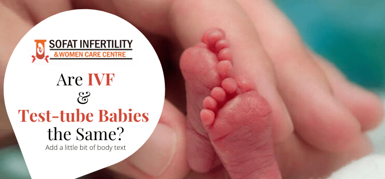 Is it right to claim that IVF or test tube baby procedure is the same?