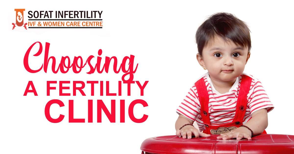 What things you should consider while choosing a fertility clinic?