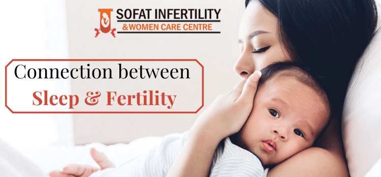 Fertility and sleep: Can your lifestyle choices affect the IVF treatment results?