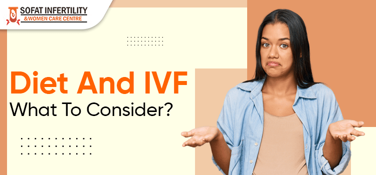 Don't ignore the diet for the success of IVF treatment