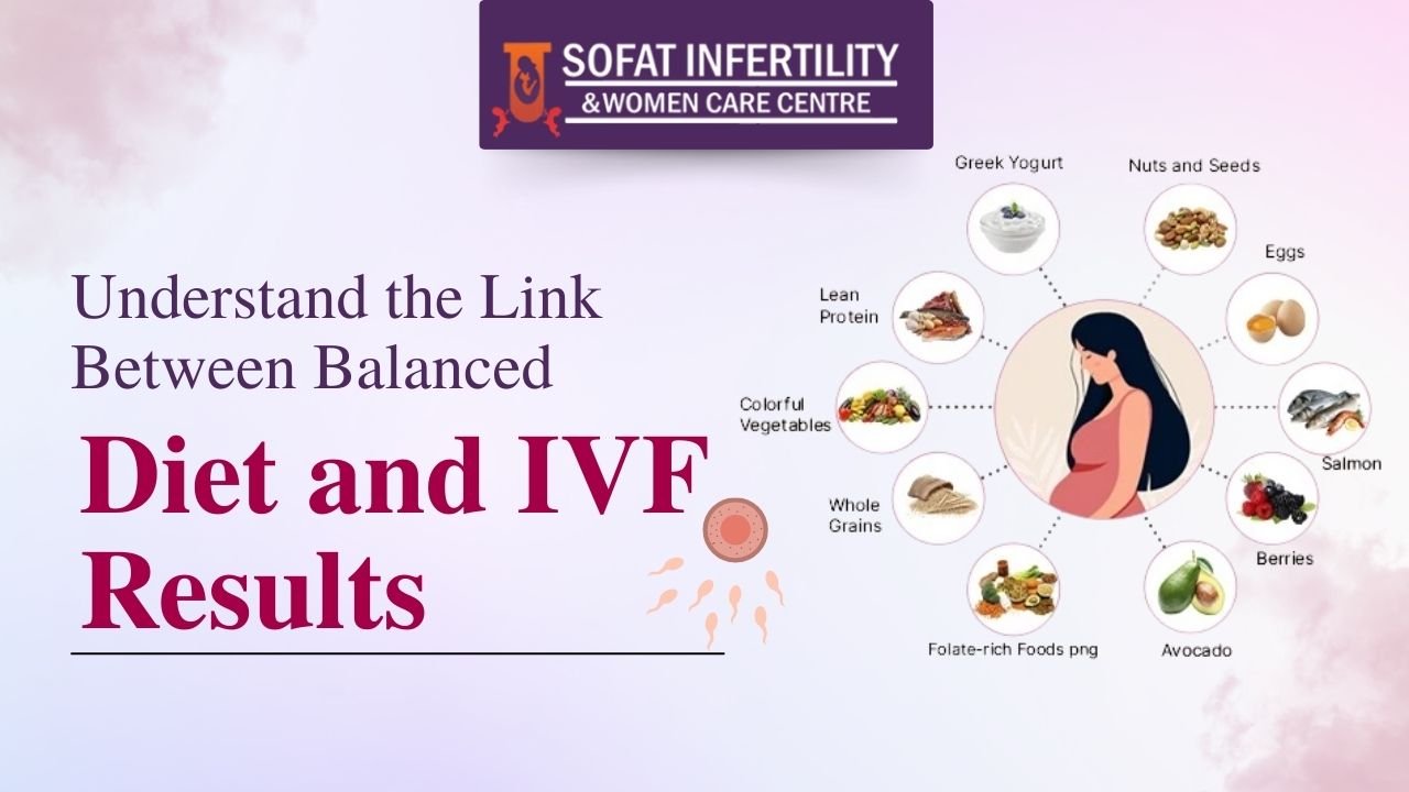 Understand the Link Between Balanced Diet and IVF Results