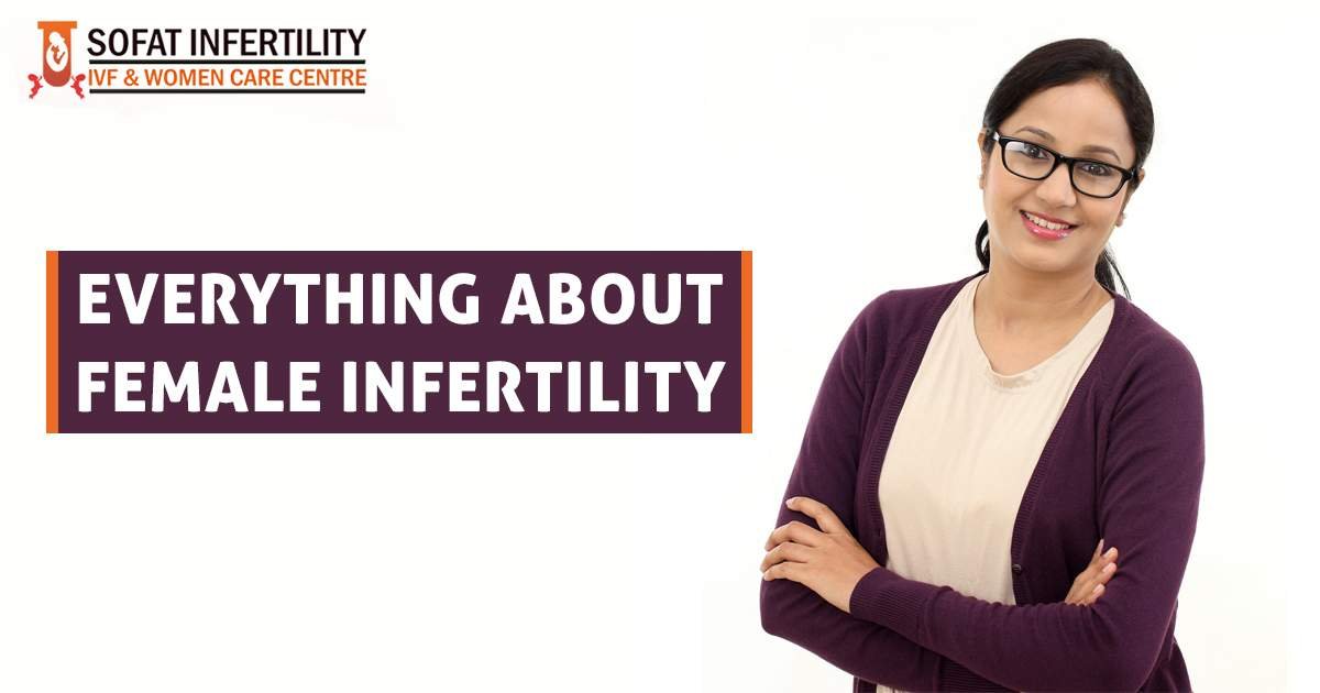 What is female infertility and explain the causes, symptoms, and treatments for infertility?