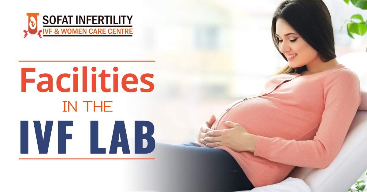 Features do you need to improve your chances of pregnancy in IVF Lab