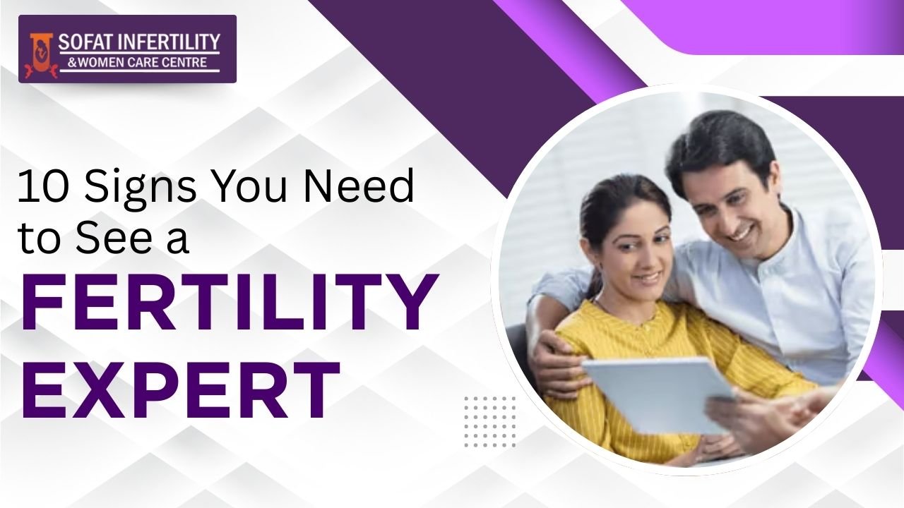 10 Signs You Need to See a Fertility Expert