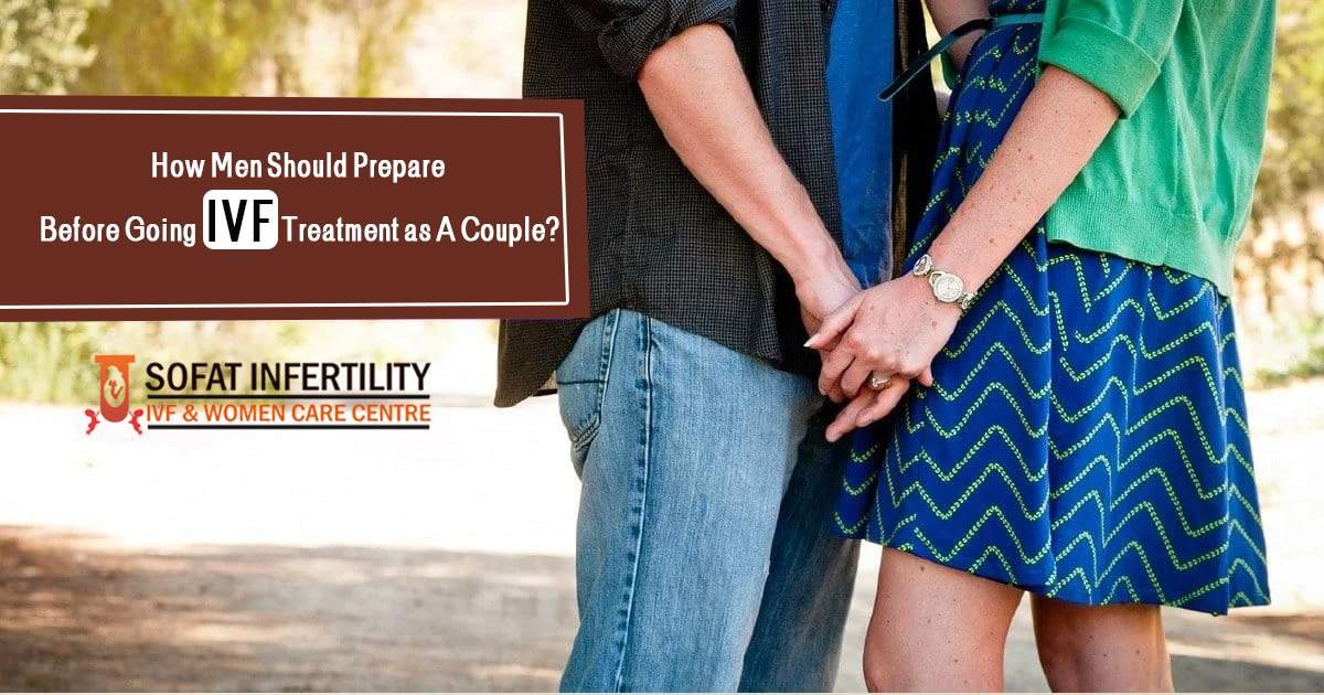 How Men should prepare before going IVF Treatment as a couple?