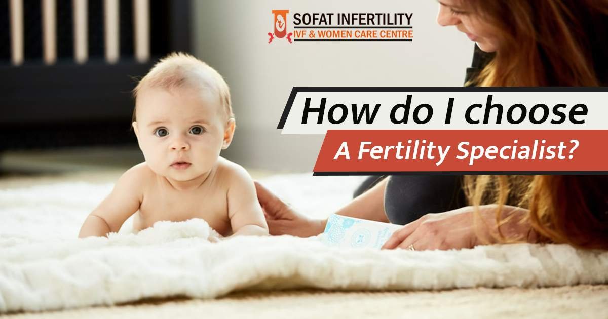 How Do I Choose A Infertility Specialist Punjab?