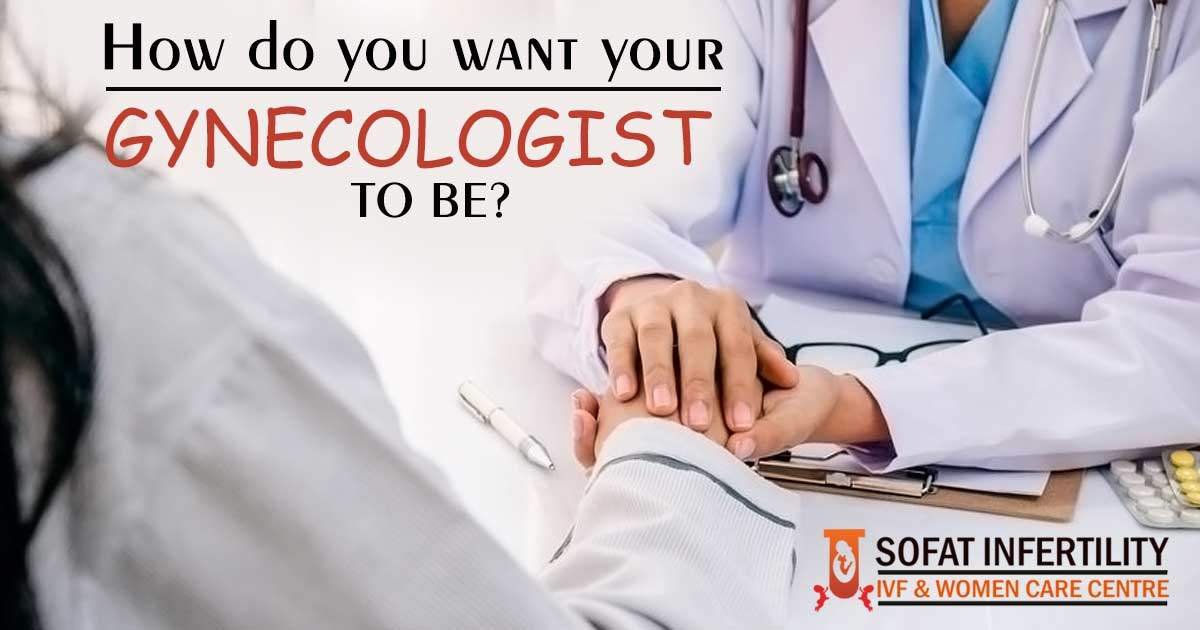 How do you want your gynecologist to be?