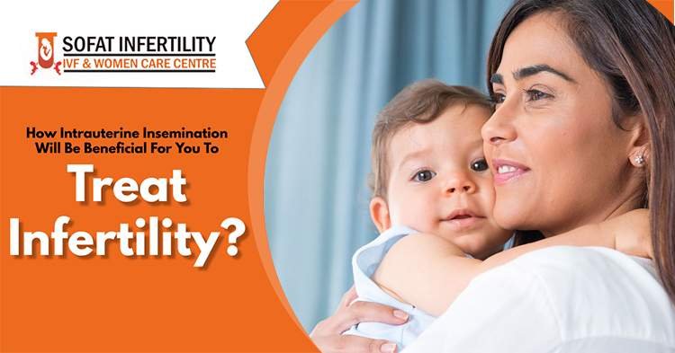 How intrauterine insemination will be beneficial for you to treat infertility?