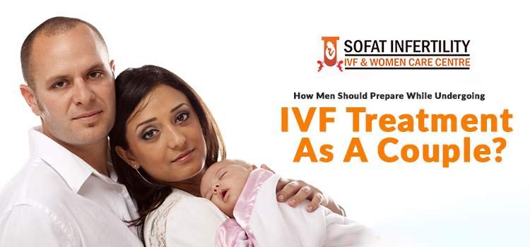 How men should prepare while undergoing IVF treatment as a couple?