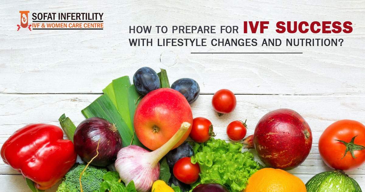 How to Prepare for IVF success With Lifestyle changes and Nutrition?