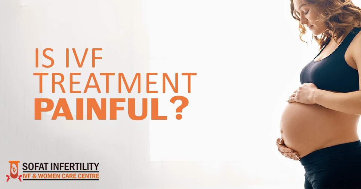 Is IVF Treatment Painful?
