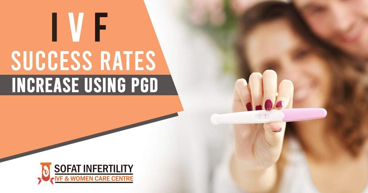 Why is PGD used along with IVF treatment for increased success rate?