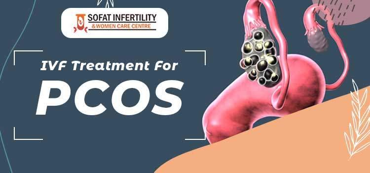 How IVF treatment is customized for patients diagnosed with PCOS?