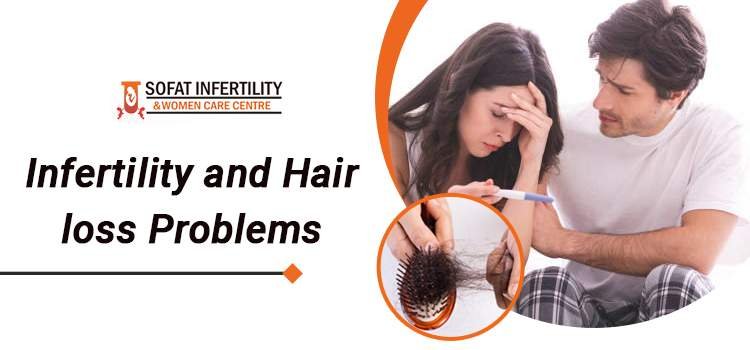 How is Infertility and hair loss problem linked to each other?