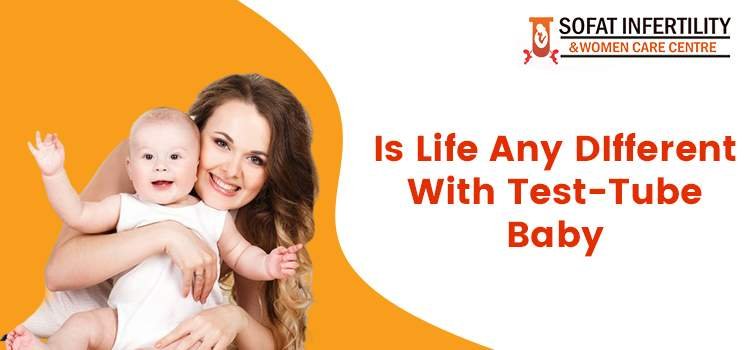 IVF treatment: How is it like to live a life with a test-tube baby?