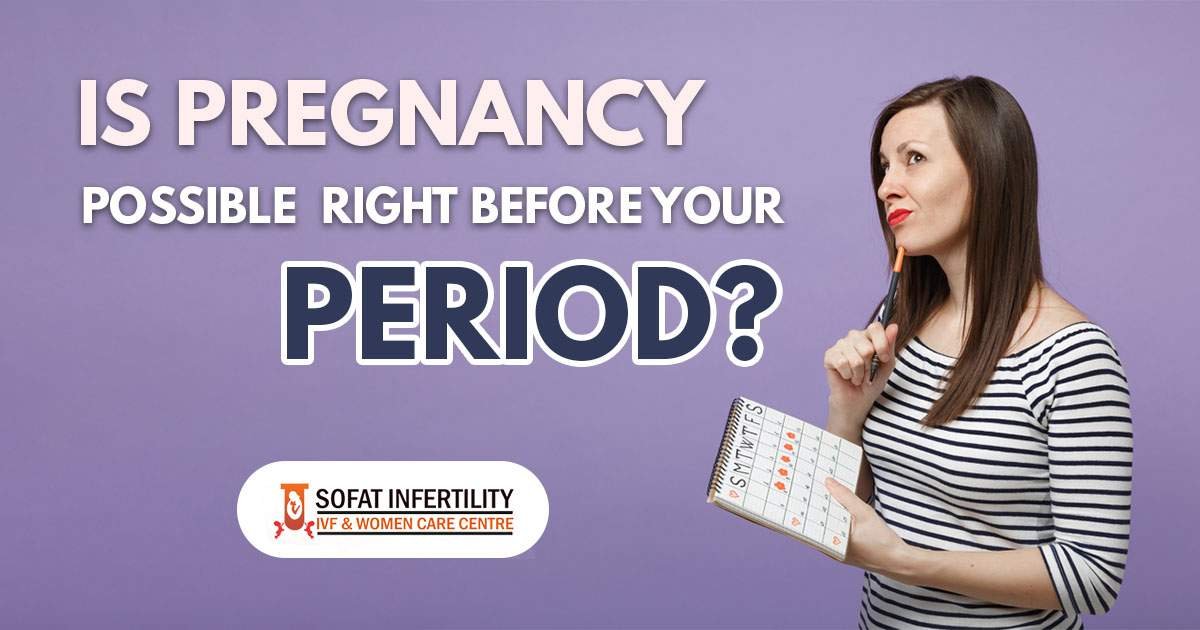 Are There Chances To Get Pregnant Right Before Your Period?
