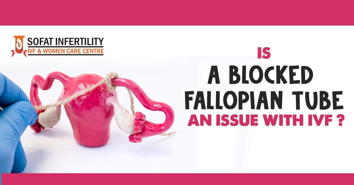 Is a Blocked Fallopian Tube an Issue With IVF?