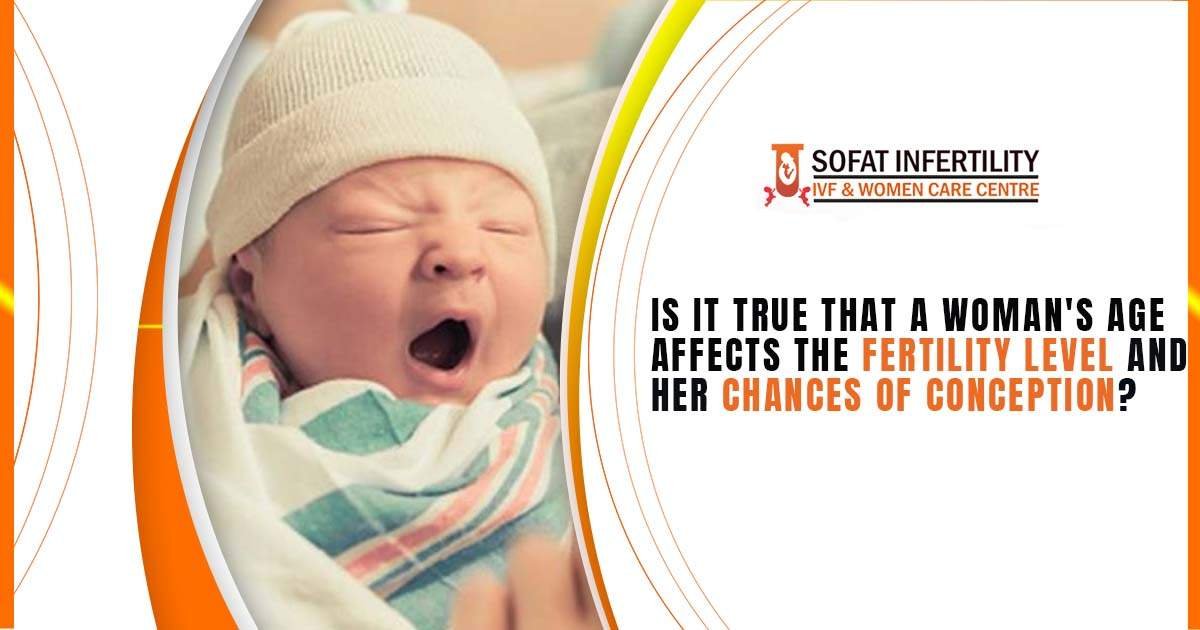 Is it true that a woman's age affects the fertility level and her chances of conception?