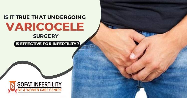 Is it true that undergoing varicocele surgery is effective for infertility?