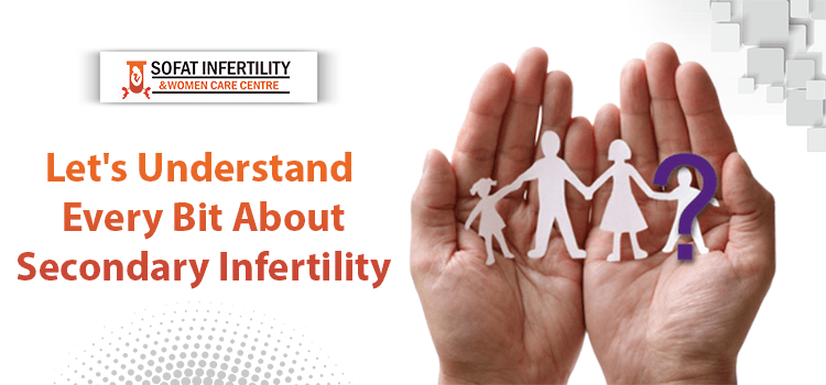 Secondary Infertility: Reasons behind having a problem conceiving the second time