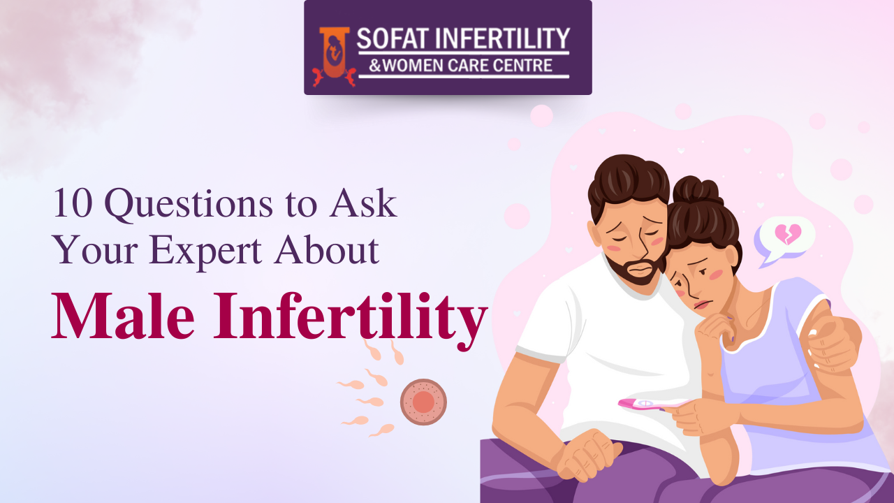 10 Questions to Ask Your Expert About Male Infertility