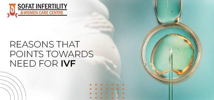Infertility Treatment Guide: What are the major reasons to undergo IVF?