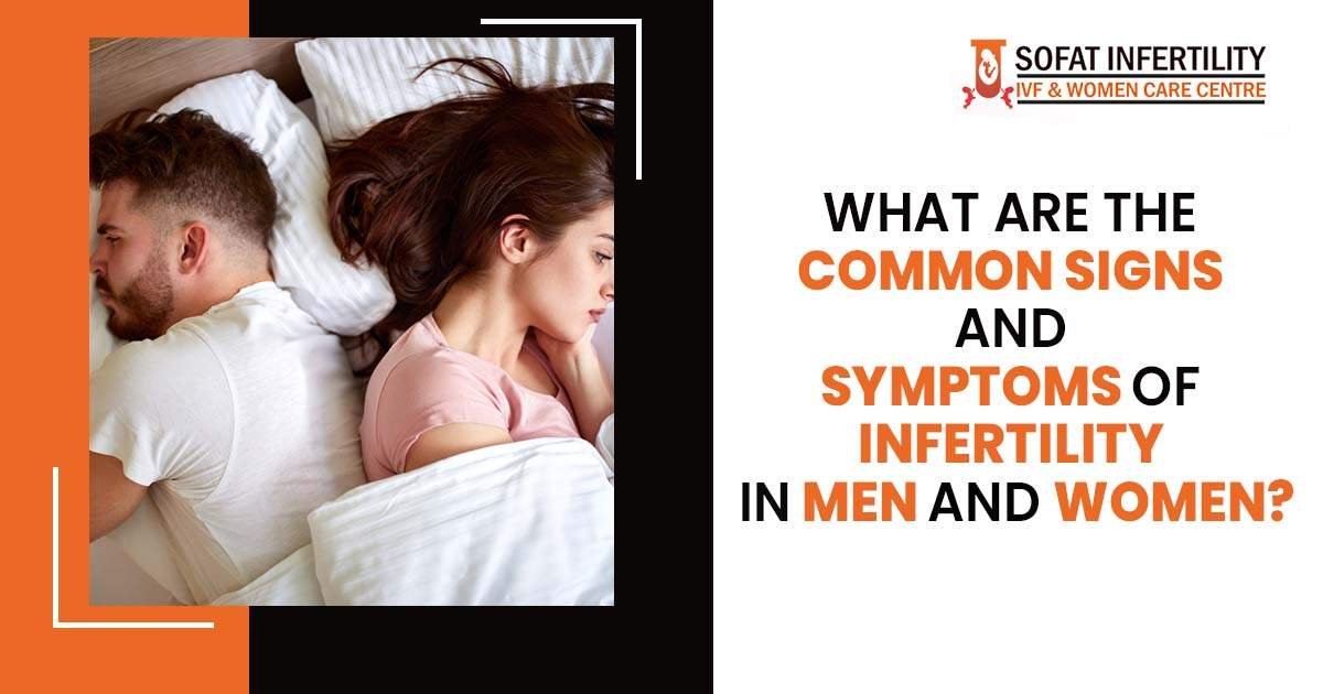 What are the common signs and symptoms of infertility in men and women?