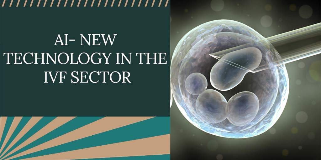 AI- New Technology in the IVF Sector