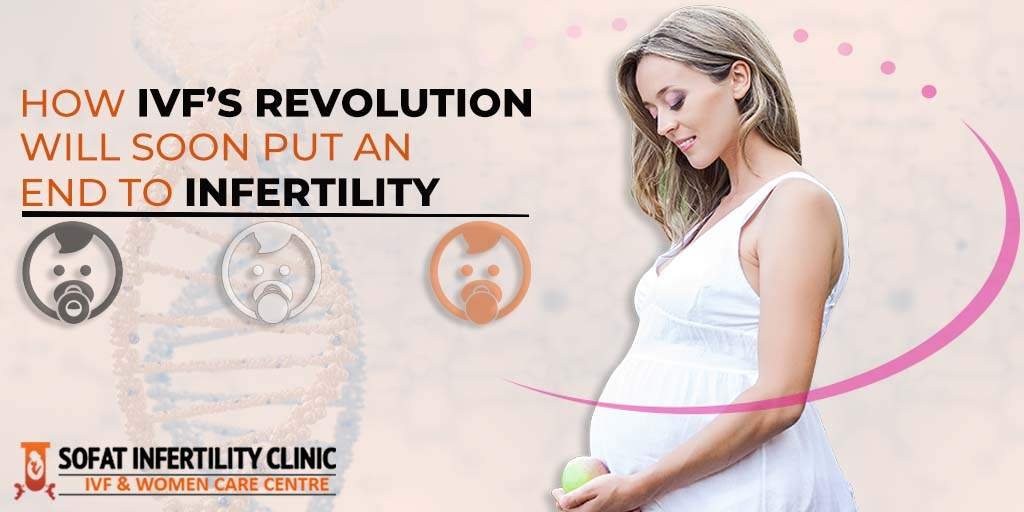 How IVF’s Revolution Will Soon Put an End to Infertility