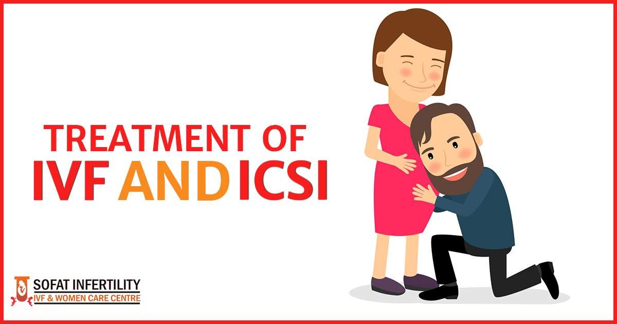 How the treatment of IVF and ICSI are helpful in treating the issue of infertility?