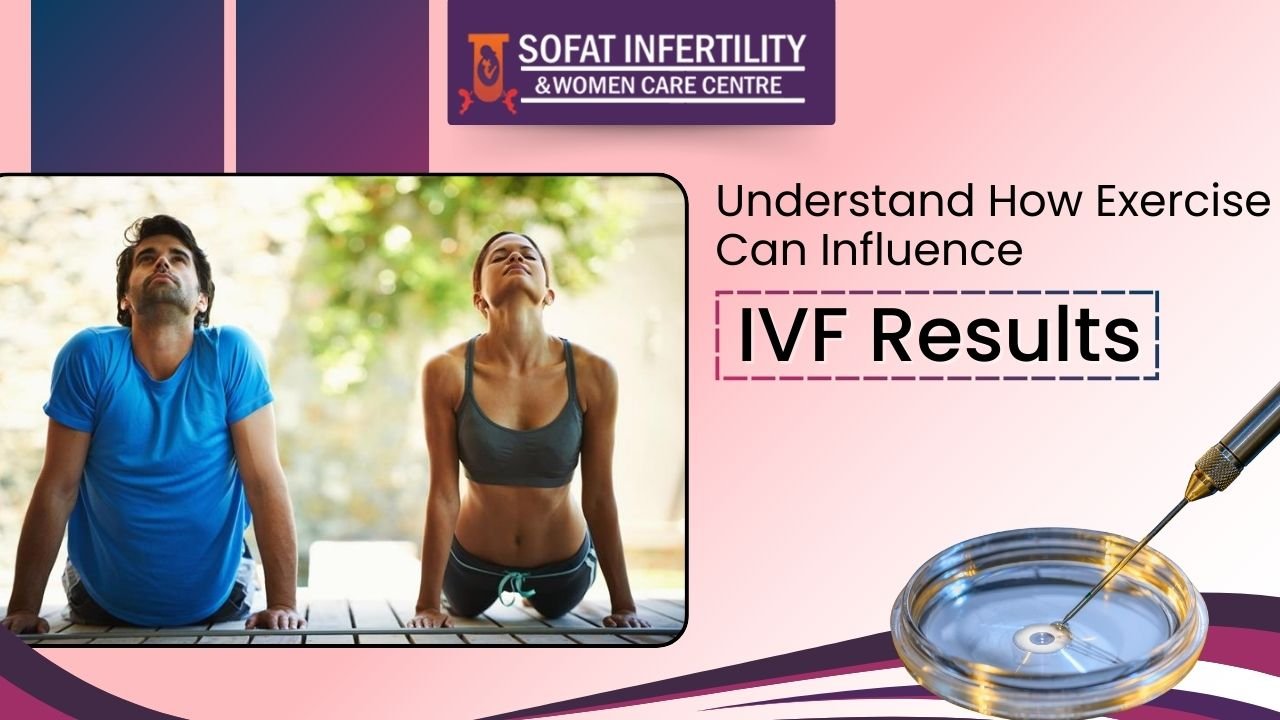 Understand How Exercise Can Influence IVF Results