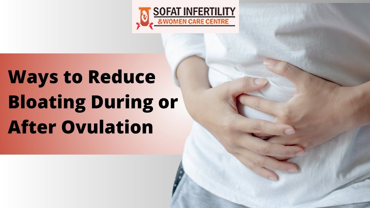 Ways to Reduce Bloating During or After Ovulation