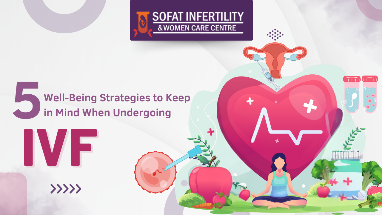 5 Well-Being Strategies to Keep in Mind When Undergoing IVF