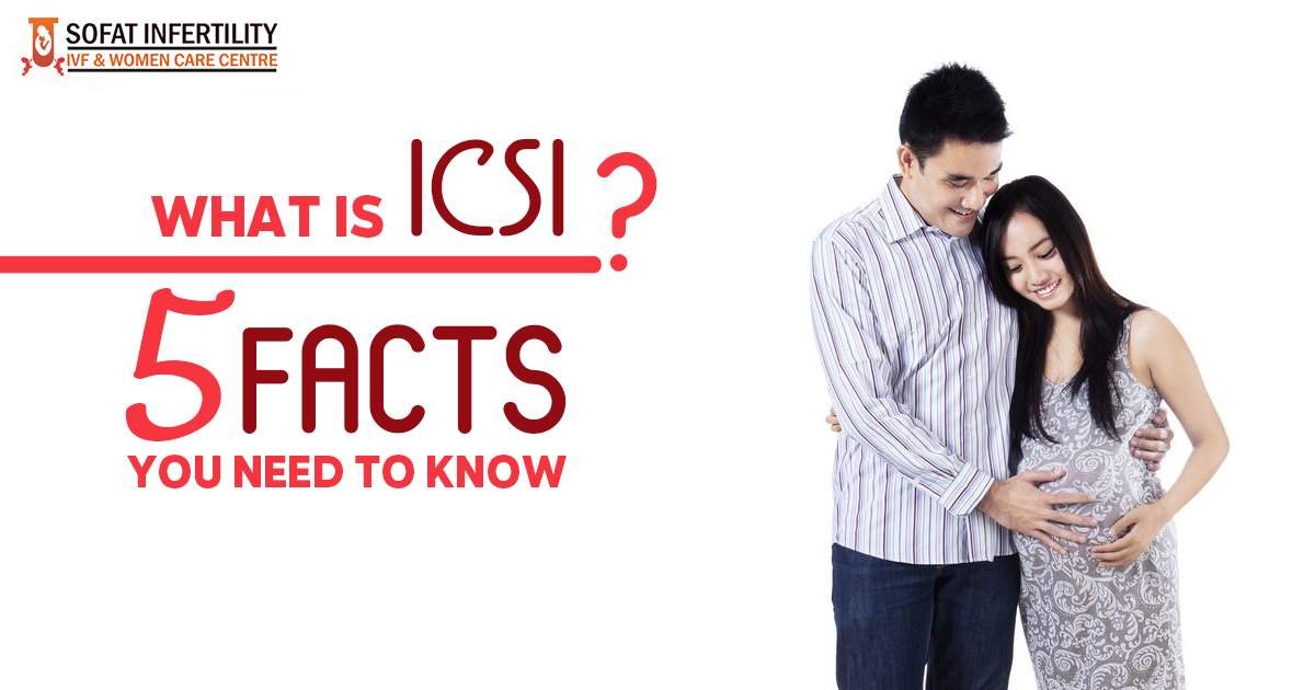 What Is ICSI? 5 Tips To Know while going under ICSI treatment