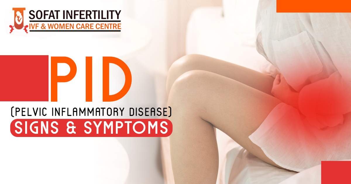 What You Need to Know About PID (Pelvic Inflammatory Disease) Signs and Symptoms