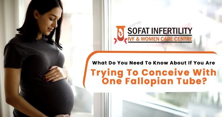 What do you need to know about trying to conceive with one fallopian tube?