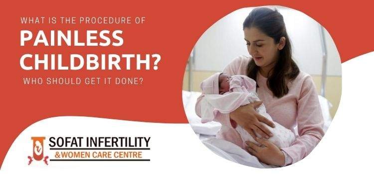 What is the procedure of painless childbirth? Who should get it done?