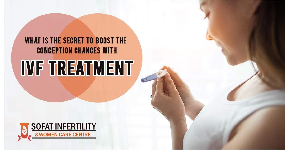 What is the secret to boost the conception chances with IVF treatment?