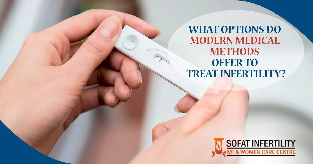 What options do modern medical methods offer to treat infertility?