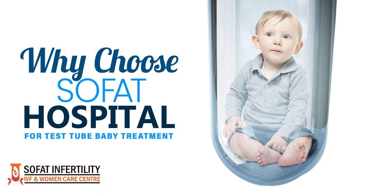 Reasons behind the popularity of Sofat Infertility & Women Care Centre For Test Tube Baby