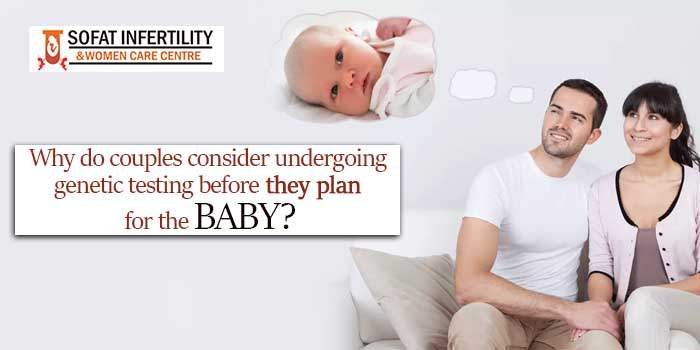 Why do couples consider undergoing genetic testing before they plan for the baby?